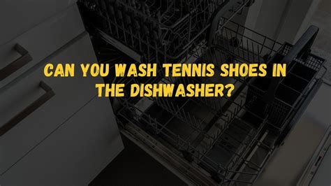 washing tennis shoes in dishwasher